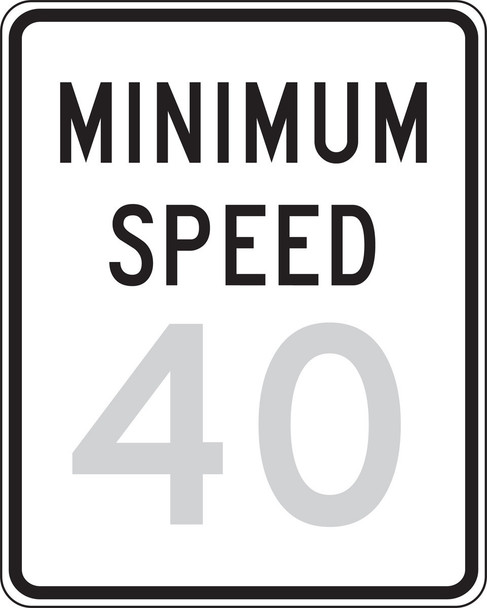 Speed Limit Sign: Minimum Speed _ 40 MPH 30" x 24" High Intensity Prismatic 1/Each - FRR63840HP