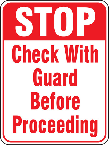 Stop Safety Sign: Check With Guard Before Proceeding 24" x 18" Engineer Grade Reflective Aluminum (.080) 1/Each - FRS581RA