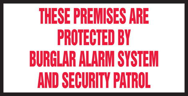 Safety Label: These Premises Are Protected By Burglar Alarm System And Security Patrol 1 1/2" x 3" Adhesive Dura Vinyl 1/Each - LASE505XVE
