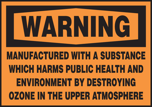 OSHA Warning Safety Label: Manufactured With A Substance Which Harms Public Health And Environment By Destroying Ozone In The Upper Atmosphere 5" x 7" Adhesive Dura Vinyl 1/Each - LCAW504XVE