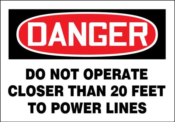 OSHA Danger Safety Label: Do Not Operate Closer Than 20 Feet To Power Lines Adhesive Dura Vinyl 1/Each - LELC642XVE