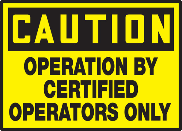 OSHA Caution Safety Label: Operation By Certified Operators Only 3 1/2" x 5" Adhesive Dura Vinyl 1/Each - LEQM633XVE