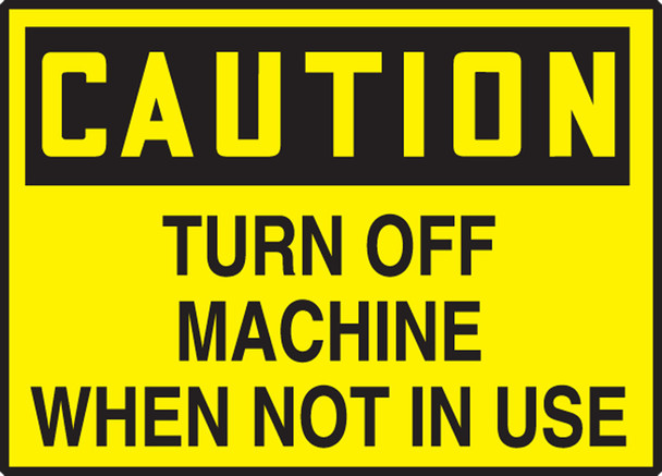 OSHA Caution Safety Label: Turn Off Machine When Not In Use 3 1/2" x 5" Adhesive Dura Vinyl 1/Each - LEQM662XVE