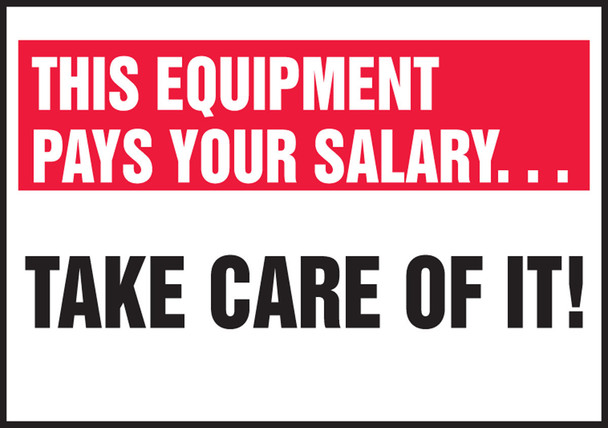 Safety Label: This Equipment Pays Your Salary - Take Care Of It! 3 1/2" x 5" / - LGNF514XVE