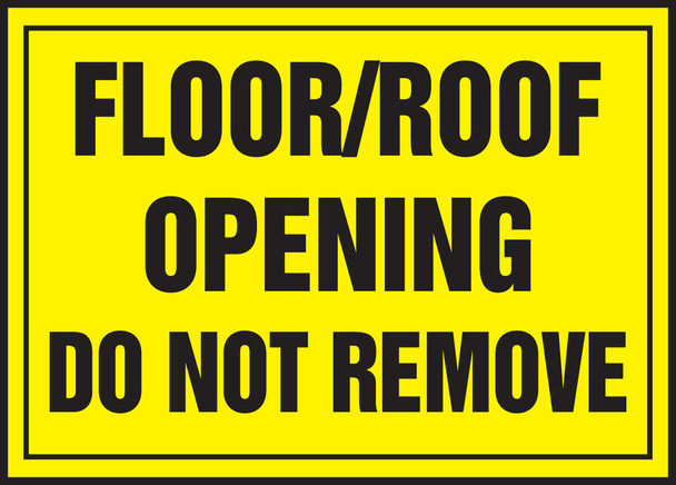 Safety Label: Floor/Roof Opening Ahead - Do Not Remove 5" x 7" Adhesive Dura Vinyl 1/Each - LSTF503XVE