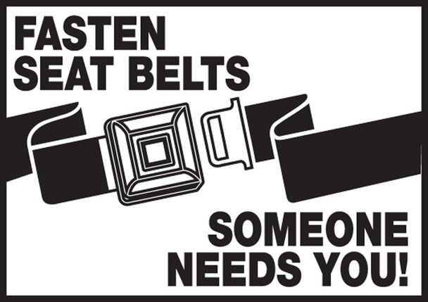 Safety Label: Fasten Seat Belts - Someone Needs You 3 1/2" x 5" / - LVHR510XVE