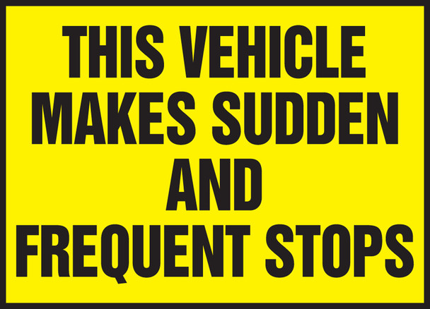 Safety Label: This Vehicle Makes Sudden And Frequent Stops 10" x 14" Reflective Sheet 1/Each - LVHR563RFE