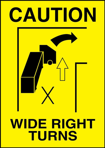Caution Safety Label: Wide Right Turns 14" x 10" Adhesive Dura-Vinyl 1/Each - LVHR611XVE
