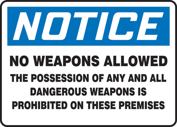 OSHA Notice Safety Sign: No Weapons Allowed - The Possession Of Any And All Dangerous Weapons Is Prohibited On These Premises 10" x 14" Adhesive Vinyl / - MACC801VS