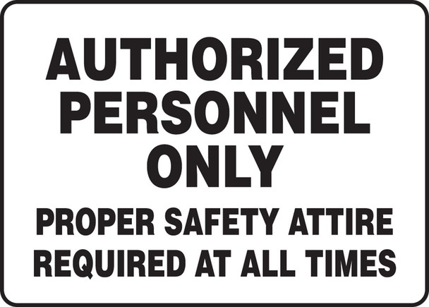 Safety Sign: Authorized Personnel Only - Proper Safety Attire Required At All Times 7" x 10" Adhesive Vinyl 1/Each - MADM421VS