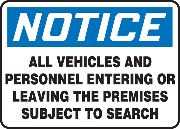 OSHA Notice Safety Sign: All Vehicles And Personnel Entering Or Leaving The Premises Subject To Search 7" x 10" Plastic 1/Each - MADM993VP