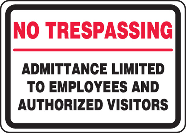 Safety Sign: No Trespassing - Admittance Limited To Employees And Authorized Visitors 10" x 14" Adhesive Dura-Vinyl 1/Each - MATR500XV