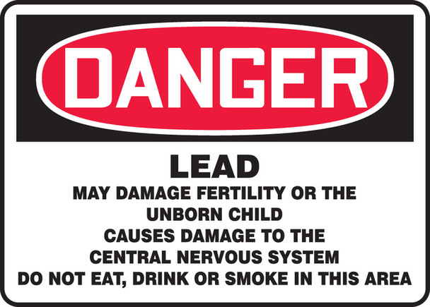 OSHA Danger Safety Sign: Lead May Damage Fertility Or The Unborn Child Causes Damage To The Central Nervous System Do Not Eat, Drink Or Smoke In ... 7" x 10" Adhesive Dura-Vinyl 1/Each - MCAW147XV