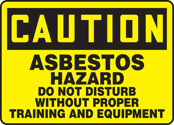 OSHA Caution Safety Sign: Asbestos Hazard - Do Not Disturb Without Proper Training And Equipment 10" x 14" Adhesive Dura-Vinyl 1/Each - MCAW608XV