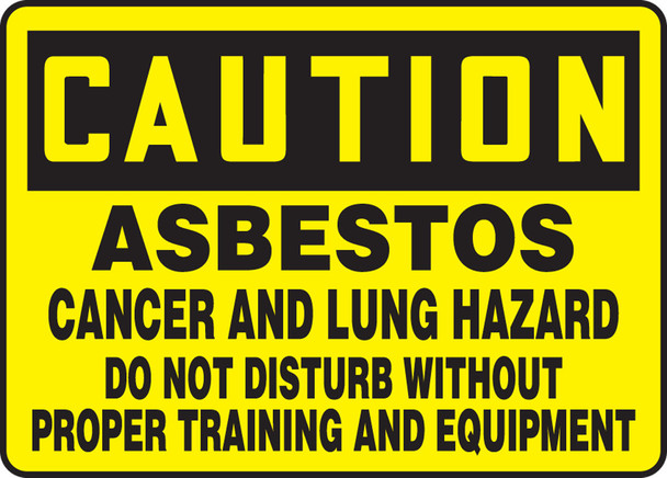 OSHA Caution Safety Sign: Asbestos - Cancer And Lung Hazard - Do Not Disturb Without Proper Training And Equipment 7" x 10" Dura-Plastic 1/Each - MCAW622XT