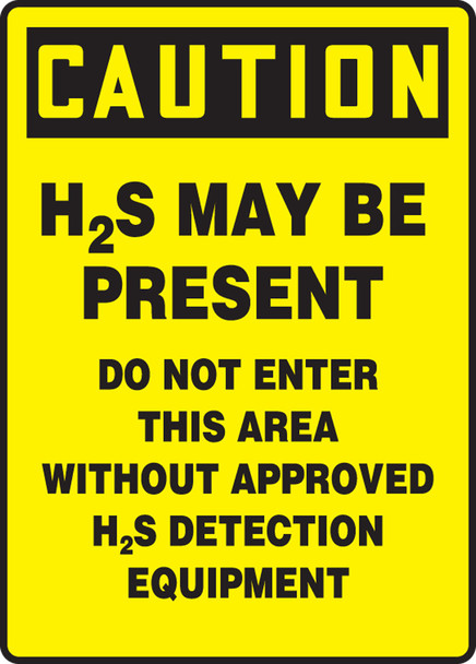 OSHA Caution Safety Sign: H2S May Be Present - Do Not Enter This Area Without Approved H2S Detection Equipment 14" x 10" Dura-Plastic 1/Each - MCHL706XT