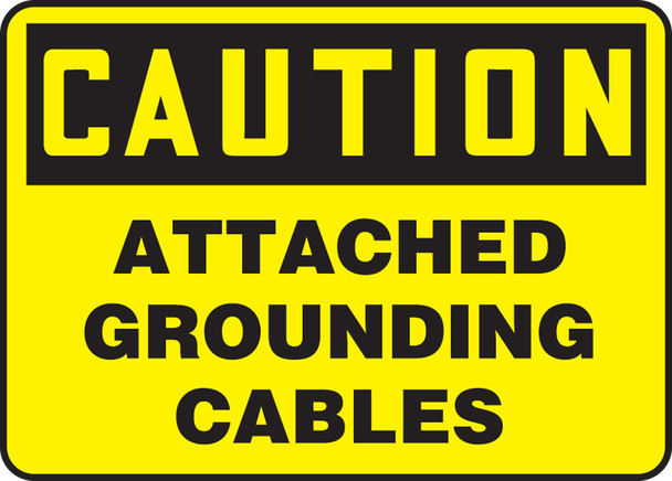 OSHA Caution Safety Sign: Attached Grounding Cables 7" x 10" Plastic 1/Each - MCHL710VP