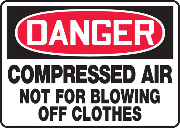 OSHA Danger Safety Signs: Compressed Air - Not For Blowing Off Clothes 10" x 14" Plastic 1/Each - MCPG011VP
