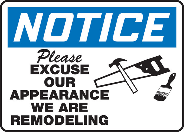OSHA Notice Safety Sign: Please Excuse Our Appearance - We Are Remodeling 10" x 14" Aluma-Lite 1/Each - MCRT808XL