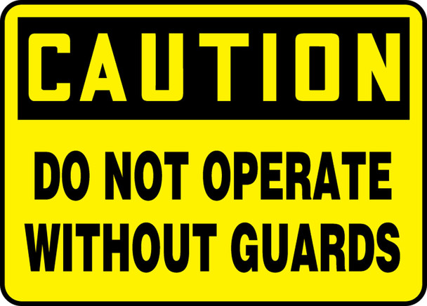 OSHA Caution Safety Sign - Do Not Operate Without Guards 10" x 14" Adhesive Dura-Vinyl / - MEQC721XV
