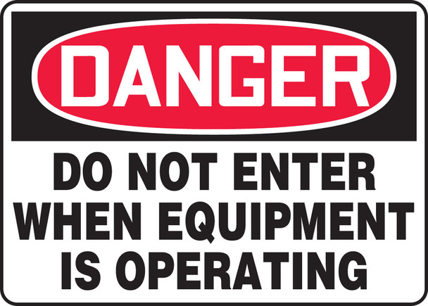 OSHA Danger Safety Sign - Do Not Enter When Equipment Is Operating 7" x 10" Adhesive Dura-Vinyl 1/Each - MEQM007XV