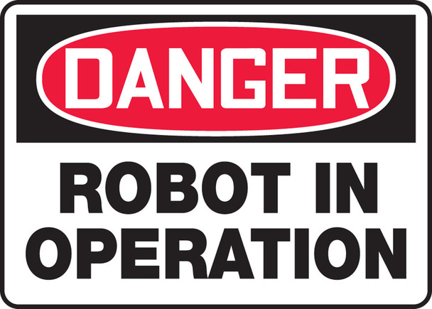 OSHA Danger Safety Sign: Robot In Operation 10" x 14" Adhesive Vinyl 1/Each - MEQM156VS