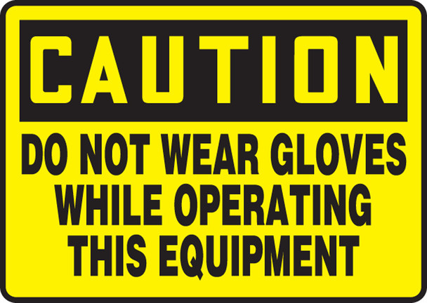 OSHA Caution Safety Sign: Do Not Wear Gloves While Operating This Equipment 7" x 10" Adhesive Vinyl 1/Each - MEQM625VS