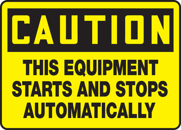OSHA Caution Safety Sign: This Equipment Starts And Stops Automatically 10" x 14" Dura-Plastic 1/Each - MEQM630XT