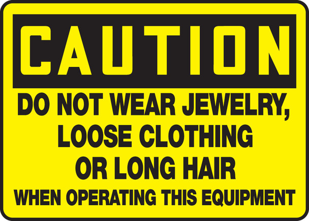 OSHA Caution Safety Sign - Do Not Wear Jewelry, Loose Clothing Or Long Hair While Operating This Equipment 10" x 14" Accu-Shield 1/Each - MEQM646XP