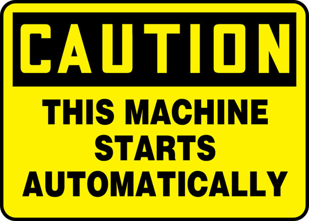 OSHA Caution Safety Sign - This Machine Starts Automatically 7" x 10" Aluminum 1/Each - MEQM679VA