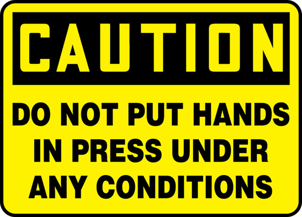 OSHA Caution Safety Sign - Do Not Put Hands In Press Under Any Conditions 10" x 14" Accu-Shield 1/Each - MEQM727XP