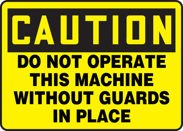 OSHA Caution Safety Sign: Do Not Operate This Machine Without Guards In Place 10" x 14" Aluminum 1/Each - MEQM733VA