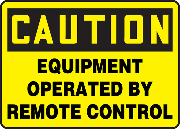 OSHA Caution Safety Sign: Equipment Operated By Remote Control 10" x 14" Accu-Shield 1/Each - MEQM736XP