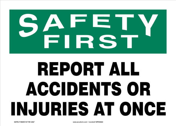 OSHA Safety First Safety Sign: Report All Accidents Or Injuries At Once 7" x 10" Adhesive Vinyl 1/Each - MFSD933VS