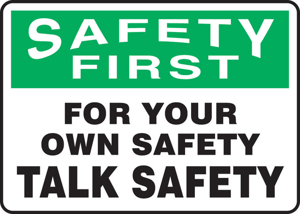 OSHA Safety First Safety Sign: For Your Own Safety - Talk Safety 10" x 14" Adhesive Vinyl 1/Each - MGNF904VS