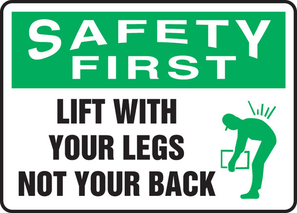 OSHA Safety First Safety Sign: Lift With Your Legs Not your Back 7" x 10" Dura-Plastic 1/Each - MGNF905XT