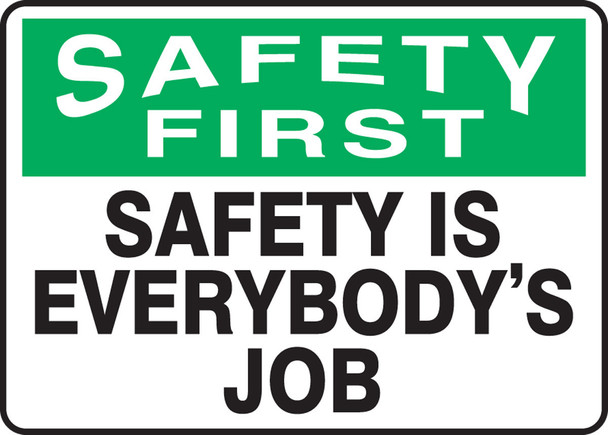 OSHA Safety First Safety Sign: Safety Is Everybody's Job 10" x 14" Dura-Plastic 1/Each - MGNF951XT