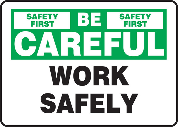 Safety Sign: Be Careful - Work Safely 10" x 14" Dura-Plastic 1/Each - MGNF976XT