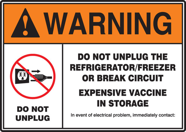 ANSI ISO Warning Safety Sign: Do Not Unplug Refrigerator/Freezer Or Break Circuit - Expensive Vaccine In Storage 10" x 14" 1/Each - MGS117