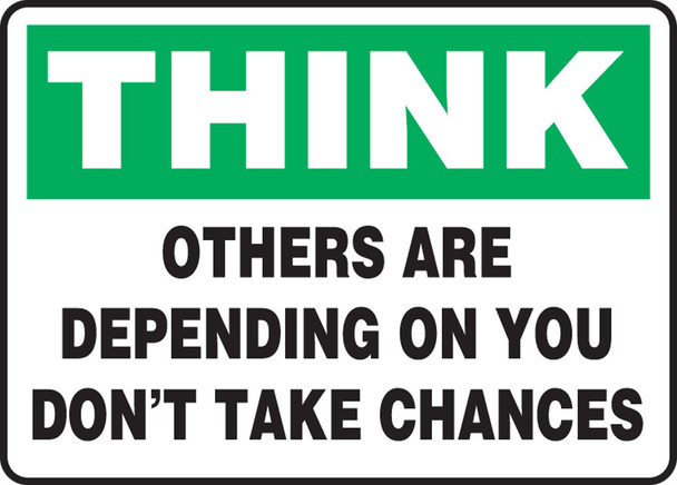 Think Safety Sign: Others Are Depending On You - Don't Take Chances 10" x 14" Accu-Shield 1/Each - MGSH902XP