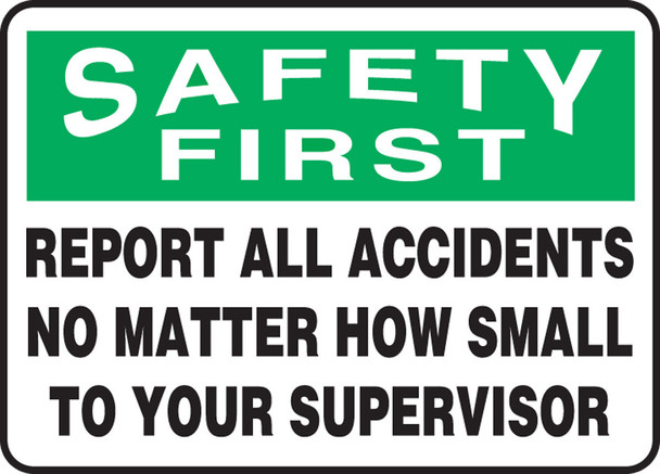 OSHA Safety First Safety Sign: Report All Accidents No Matter How Small To Your Supervisor 10" x 14" Aluminum / - MGSH904VA