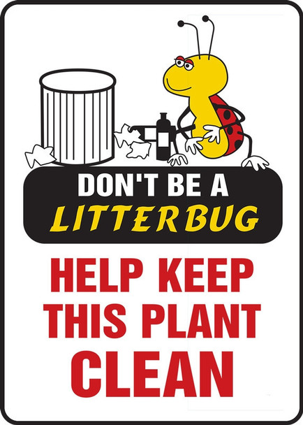 Safety Sign: Don't Be A Litter Bug - Help Keep This Plant Clean 14" x 10" Accu-Shield 1/Each - MHSK513XP
