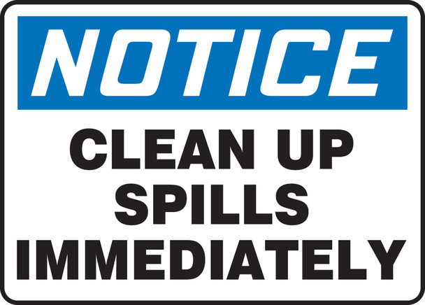 OSHA Notice Safety Sign: Clean Up Spills Immediately 7" x 10" Dura-Plastic 1/Each - MHSK835XT