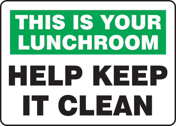 Safety Sign: This Is Your Lunchroom - Help Keep It Clean 7" x 10" Aluma-Lite 1/Each - MHSK951XL