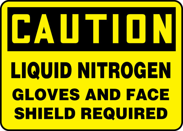 OSHA Caution Safety Sign: Liquid Nitrogen - Gloves And Face Shield Required 10" x 14" Adhesive Dura-Vinyl 1/Each - MPPA647XV
