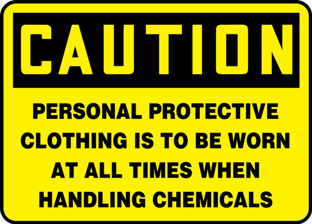 OSHA Caution Safety Sign: Personal Protective Clothing Is To Be Worn At All Times When Handling Chemicals 10" x 14" Accu-Shield 1/Each - MPPA648XP