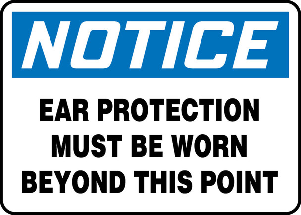 OSHA Notice Safety Sign: Ear Protection Must Be Worn Beyond This Point 10" x 14" Adhesive Vinyl 1/Each - MPPA809VS