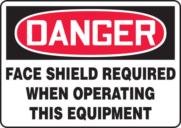 OSHA Danger Safety Sign: Face Shield Required When Operating This Equipment 7" x 10" Adhesive Vinyl 1/Each - MPPE015VS