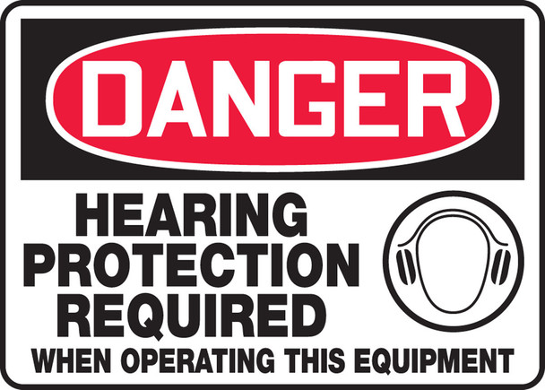OSHA Danger Safety Sign: Hearing Protection Required When Operating This Equipment 10" x 14" Dura-Plastic 1/Each - MPPE107XT