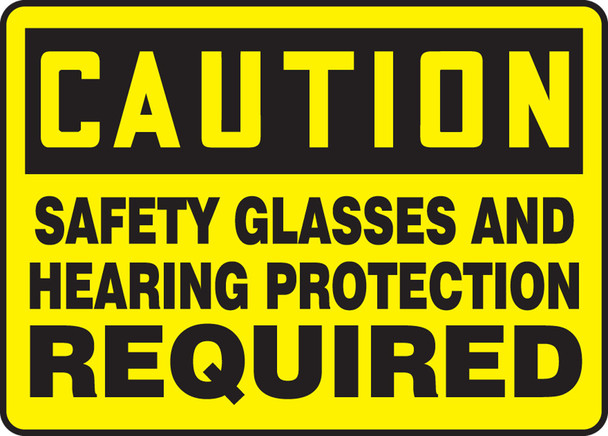 OSHA Caution Safety Sign: Safety Glasses And Hearing Protection Required 10" x 14" Dura-Plastic 1/Each - MPPE634XT